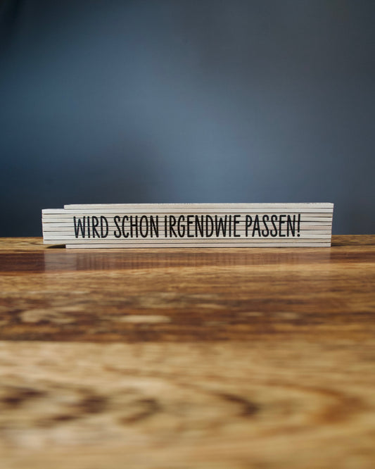 Zollstock „Wird schon irgendwie passen“